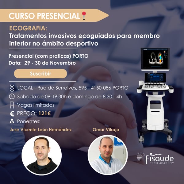 CURSO DE ECOGRAFIA: Tratamentos Invasivos ecoguiados para Membro Inferior no âmbito desportivo - 29 e 30 de novembro - PRESENCIAL PORTO